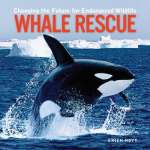 Aquarium Gifts and Books :Whale Rescue: Changing the Future for Endangered Wildlife