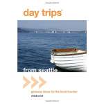 Day Trips® from Seattle: Getaway Ideas For The Local Traveler