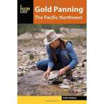 Rocks, Minerals & Geology Field Guides :Gold Panning the Pacific Northwest: A Guide to the Area's Best Sites for Gold
