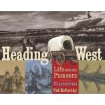 History for Kids :Heading West: Life with the Pioneers, 21 Activities