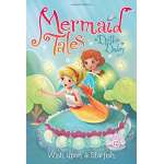 Mermaids :Mermaid Tales #12: Wish upon a Starfish