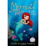 Mermaids :Mermaid Tales #1: Trouble at Trident Academy