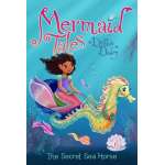 Mermaid Tales #6: The Secret Sea Horse