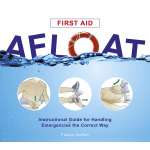 First Aid Afloat: Instructional Guide for Handling Emergencies the Correct Way