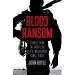 Blood Ransom: Stories from the Front Line in the War against Somali Piracy