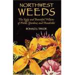 Northwest Weeds: The Ugly and Beautiful Villains of Fields, Gardens, and Roadsides