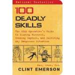 Survival Guides :100 Deadly Skills: The SEAL Operative's Guide to Eluding Pursuers, Evading Capture, and Surviving Any Dangerous Situation