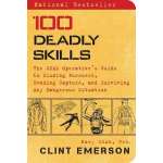 100 Deadly Skills: The SEAL Operative's Guide to Eluding Pursuers, Evading Capture, and Surviving Any Dangerous Situation