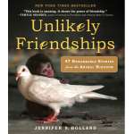 Kids Books about Animals :Unlikely Friendships: 47 Remarkable Stories from the Animal Kingdom