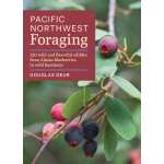 Pacific Northwest Foraging: 120 Wild and Flavorful Edibles from Alaska Blueberries to Wild Hazelnuts