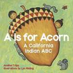 A Is for Acorn: A California Indian ABC