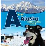 Alaska :A is for Alaska: Written by Kids for Kids PAPERBACK