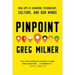 History :Pinpoint: How GPS Is Changing Technology, Culture, and Our Minds