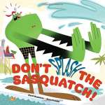 Bigfoot Books :Don't Splash the Sasquatch!