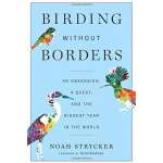 Birding Without Borders: An Obsession, a Quest, and the Biggest Year in the World (PAPERBACK)