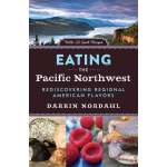 Regional Cooking :Eating the Pacific Northwest: Rediscovering Regional American Flavors