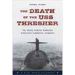 The Death of the USS Thresher: The Story Behind History's Deadliest Submarine Disaster