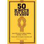 50 Knots You Need to Know: Learn 50 knots for sailing, climbing, camping, and more