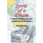 Sailing & Nautical Narratives :Spirit of a Dream: A Sailor's Ultimate Journey Around the World Alone