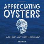 Appreciating Oysters: An Eater's Guide to Craft Oysters from Tide to Table