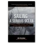Sailing a Serious Ocean: Sailboats, Storms, Stories and Lessons Learned from 30 Years at Sea
