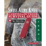 Victorinox Swiss Army Knife Camping & Outdoor Survival Guide: 101 Tips, Tricks & Uses