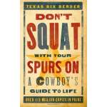 Pop Culture & Humor :Don't Squat With Your Spurs On: A Cowboy's Guide to Life