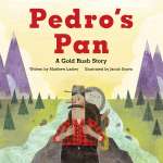 History for Kids :Pedro's Pan: A Gold Rush Story