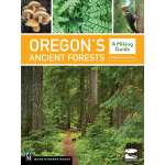 Oregon Travel & Recreation Guides :Oregon's Ancient Forests: A Hiking Guide