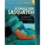 Bigfoot Books :A Smile for Sasquatch: A Missing Link Story