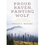 Native American Related :Proud Raven, Panting Wolf: Carving Alaska's New Deal Totem Parks