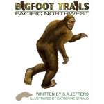 Bigfoot for Kids :Bigfoot Trails: Pacific Northwest