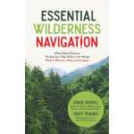 Essential Wilderness Navigation: A Real-World Guide to Finding Your Way Safely in the Woods With or Without A Map, Compass or GPS
