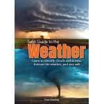 Weather Guides :Field Guide to the Weather: Learn to Identify Clouds and Storms, Forecast the Weather, and Stay Safe
