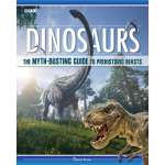 Dinosaurs: The Myth-Busting Guide to Prehistoric Beasts