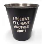 Bigfoot Novelty Gifts :"I Believe I'll Have Another Shot" Stainless Steel Shot Glass