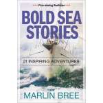 Sailing & Nautical Narratives :Bold Sea Stories: 21 Inspiring Adventures