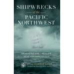 Shipwrecks & Maritime Disasters :Shipwrecks of the Pacific Northwest: Tragedies and Legacies of a Perilous Coast