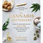 Cooking with Cannabis :The Cannabis Apothecary: A Pharm to Table Guide for Using CBD and THC to Promote Health, Wellness, Beauty, Restoration, and Relaxation