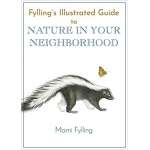 Fylling's Illustrated Guide to Nature in Your Neighborhood