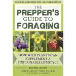 The Prepper's Guide to Foraging: How Wild Plants Can Supplement a Sustainable Lifestyle, Revised and Updated, Second Edition