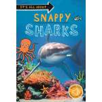 Sharks :Snappy Sharks: Everything you want to know about these sea creatures in one amazing book