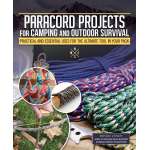 Paracord Projects For Camping and Outdoor Survival: Practical and Essential Uses for the Ultimate Tool in Your Pack