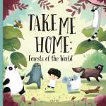 Environment & Nature Books for Kids :Take me Home - Forests of the World