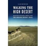 Walking the High Desert: Encounters with Rural America along the Oregon Desert Trail