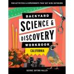 Children's Outdoors :Backyard Science & Discovery Workbook: California: Fun Activities & Experiments That Get Kids Outdoors