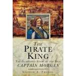 Pirate Books and Gifts :The Pirate King: The Incredible Story of the Real Captain Morgan