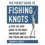 The Pocket Guide to Fishing Knots: A Step-by-Step Guide to the Most Important Knots for Fresh and Salt Water