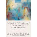 When the Light of the World Was Subdued, Our Songs Came Through: A Norton Anthology of Native Nations Poetry