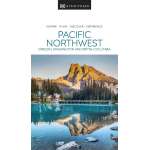 DK Eyewitness Pacific Northwest: Oregon, Washington and British Columbia